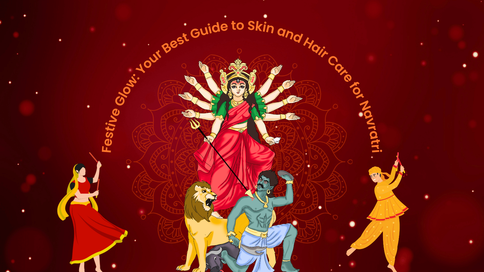 Festive Glow: Your Best Guide to Skin and Hair Care for Navratri - Sunbeam Merchantile Ventures 