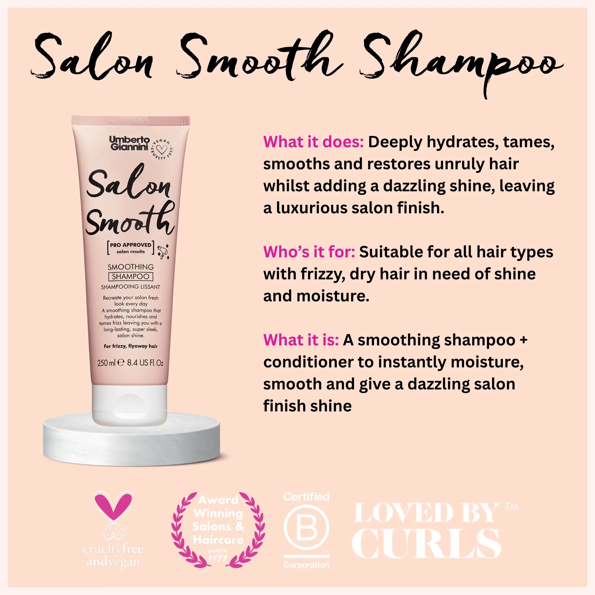 Umberto Giannini Salon Smooth Smoothing Shampoo tube on a pedestal with product benefits and suitability for frizzy, dry hair