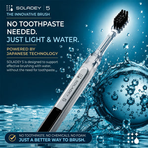 Soladey 5 toothpaste-free toothbrush with water splashes, powered by Japanese technology.