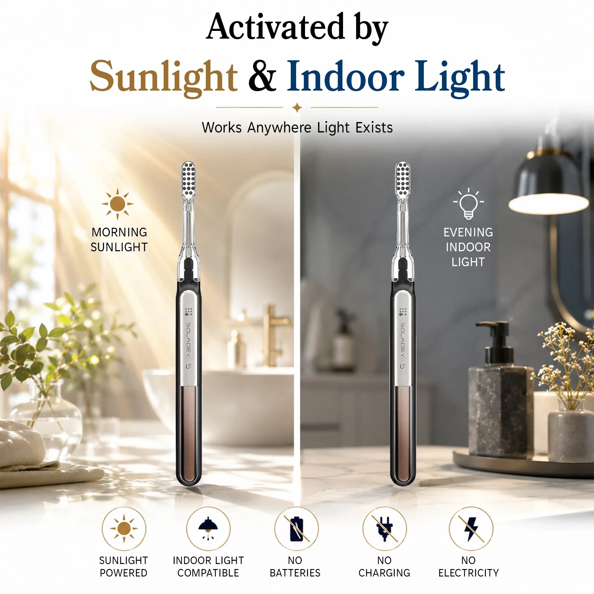 Soladey 5 light-activated toothbrush showing use in morning sunlight and evening indoor light.